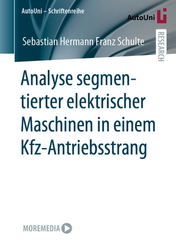 Analyse segmentierter elektrischer Maschinen in einem Kfz-Antriebsstrang (AutoUni – Schriftenreihe #160) book cover by Sebastian Hermann Franz Schulte