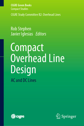 Compact Overhead Line Design: AC and DC Lines (CIGRE Green Books) book cover by 