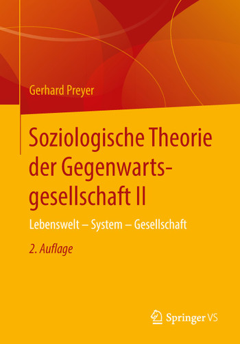 Soziologische Theorie der Gegenwartsgesellschaft II: Lebenswelt - System - Gesellschaft book cover by Gerhard Preyer
