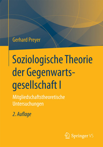 Soziologische Theorie der Gegenwartsgesellschaft I: Mitgliedschaftstheoretische Untersuchungen book cover by Gerhard Preyer