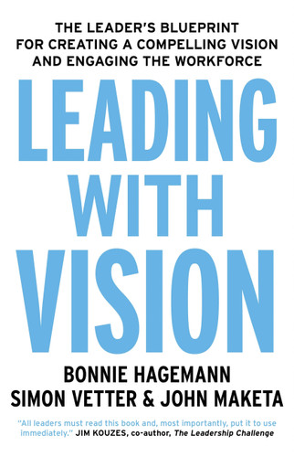 Leading With Vision: The Leader's Blueprint for Creating a Compelling Vision and Engaging the Workforce book cover by John Maketa, Bonnie Hagemann, Simon Vetter