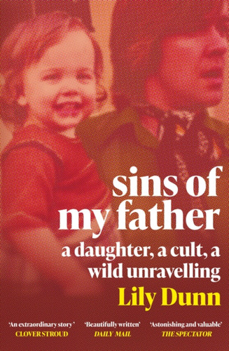 Sins of My Father: A Guardian Book of the Year 2022 – A Daughter, a Cult, a Wild Unravelling book cover by Lily Dunn