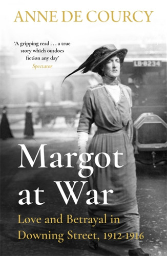 Margot at War: Love and Betrayal in Downing Street, 1912-1916 book cover by Anne de Courcy