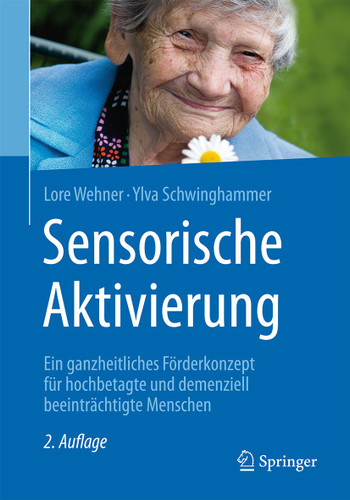 Sensorische Aktivierung: Ein ganzheitliches Förderkonzept für hochbetagte und demenziell beeinträchtigte Menschen book cover by Lore Wehner, Ylva Schwinghammer