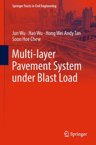 Multi-layer Pavement System under Blast Load (Springer Tracts in Civil Engineering) book cover by Jun Wu, Hao Wu, Hong Wei Andy Tan, Soon Hoe Chew
