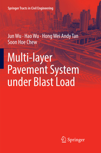 Multi-layer Pavement System under Blast Load (Springer Tracts in Civil Engineering) book cover by Jun Wu, Hao Wu, Hong Wei Andy Tan, Soon Hoe Chew
