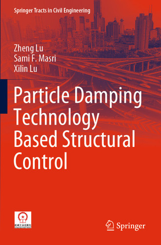 Particle Damping Technology Based Structural Control (Springer Tracts in Civil Engineering) book cover by Zheng Lu, Sami F. Masri, Xilin Lu