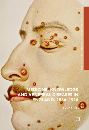 Medicine, Knowledge and Venereal Diseases in England, 1886-1916 (Medicine and Biomedical Sciences in Modern History) book cover by Anne R. Hanley