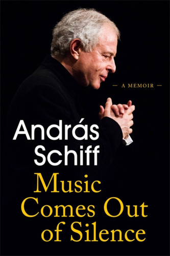 Music Comes Out of Silence: A Memoir book cover by Andras Schiff
