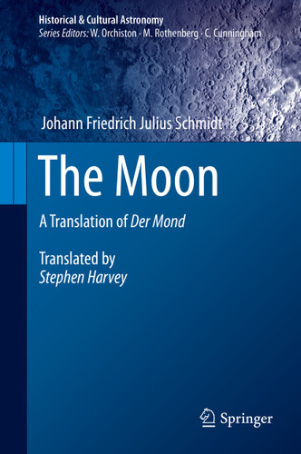 The Moon: A Translation of Der Mond (Historical & Cultural Astronomy) book cover by Johann Friedrich Julius Schmidt