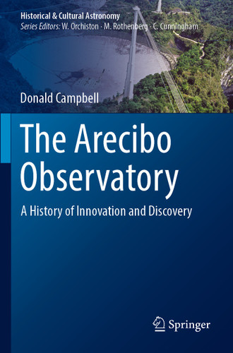 The Arecibo Observatory: A History of Innovation and Discovery (Historical & Cultural Astronomy) book cover by Donald Campbell