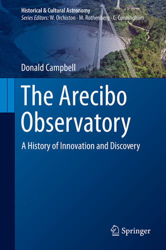 The Arecibo Observatory: A History of Innovation and Discovery (Historical & Cultural Astronomy) book cover by Donald Campbell