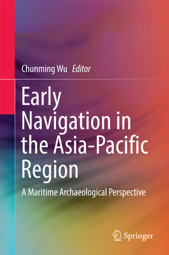 Early Navigation in the Asia-Pacific Region: A Maritime Archaeological Perspective book cover by 