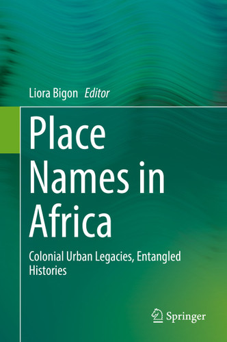 Place Names in Africa: Colonial Urban Legacies, Entangled Histories book cover by 