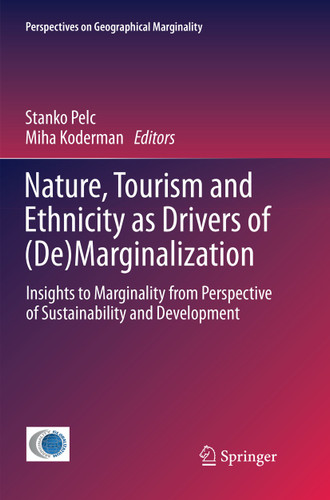 Nature, Tourism and Ethnicity as Drivers of (De)Marginalization: Insights to Marginality from Perspective of Sustainability and Development (Perspectives on Geographical Marginality #3) book cover by 