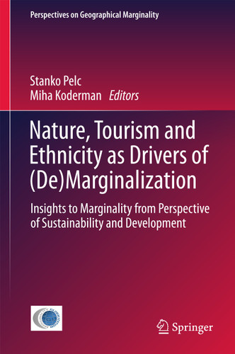 Nature, Tourism and Ethnicity as Drivers of (De)Marginalization: Insights to Marginality from Perspective of Sustainability and Development (Perspectives on Geographical Marginality #3) book cover by 