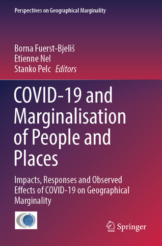 COVID-19 and Marginalisation of People and Places: Impacts, Responses and Observed Effects of COVID-19 on Geographical Marginality (Perspectives on Geographical Marginality #7) book cover by 