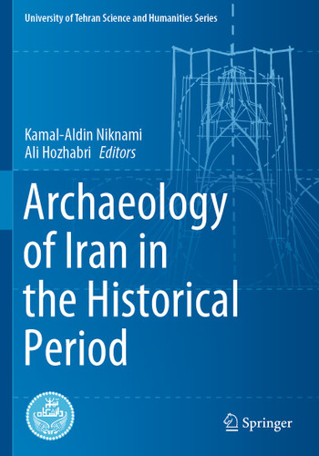 Archaeology of Iran in the Historical Period (University of Tehran Science and Humanities Series) book cover by 