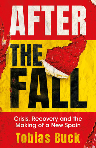 After the Fall: Crisis, Recovery and the Making of a New Spain book cover by Tobias Buck
