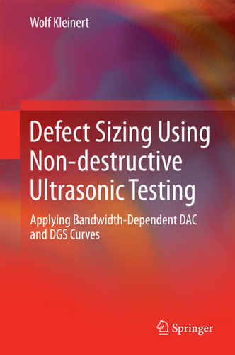 Defect Sizing Using Non-destructive Ultrasonic Testing: Applying Bandwidth-Dependent DAC and DGS Curves book cover by Wolf Kleinert