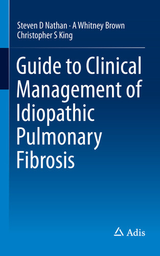 Guide to Clinical Management of Idiopathic Pulmonary Fibrosis book cover by Steven D Nathan, A Whitney Brown, Christopher S King