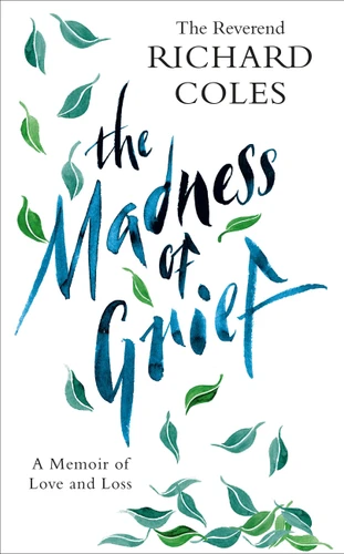 The Madness of Grief: A Memoir of Love and Loss book cover by Reverend Richard Coles