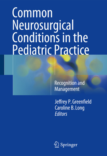 Common Neurosurgical Conditions in the Pediatric Practice: Recognition and Management book cover by 