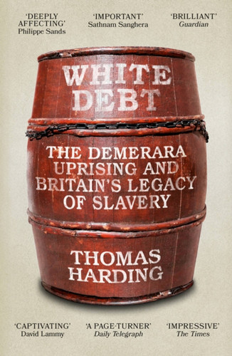 White Debt: The Demerara Uprising and Britain’s Legacy of Slavery book cover by Thomas Harding