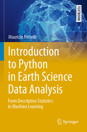 Introduction to Python in Earth Science Data Analysis: From Descriptive Statistics to Machine Learning (Springer Textbooks in Earth Sciences, Geography and Environment) book cover by Maurizio Petrelli