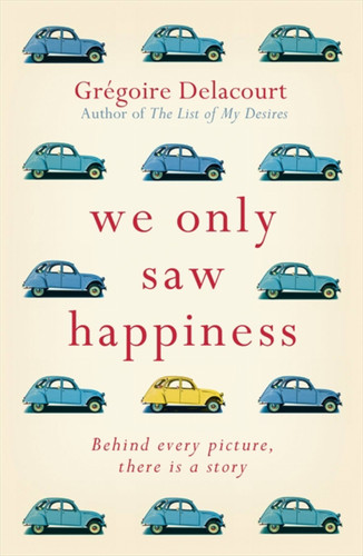 We Only Saw Happiness: From the author of The List of My Desires book cover by Gregoire Delacourt