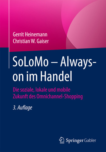 SoLoMo – Always-on im Handel: Die soziale, lokale und mobile Zukunft des Omnichannel-Shopping book cover by Gerrit Heinemann, Christian W. Gaiser