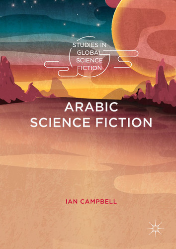 Arabic Science Fiction (Studies in Global Science Fiction) book cover by Ian Campbell