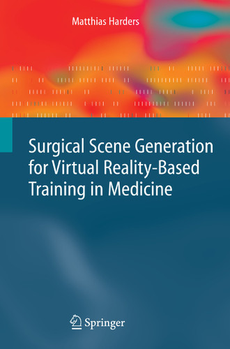 Surgical Scene Generation for Virtual Reality-Based Training in Medicine book cover by Matthias Harders
