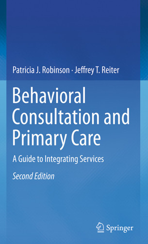 Behavioral Consultation and Primary Care: A Guide to Integrating Services book cover by Patricia J. Robinson, Jeffrey T. Reiter