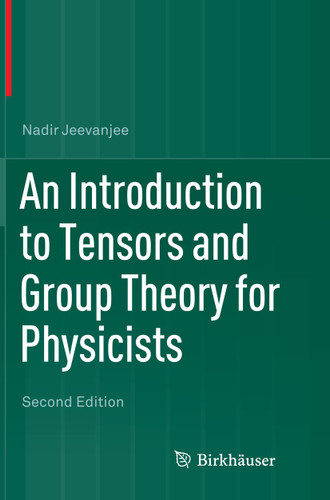 An Introduction to Tensors and Group Theory for Physicists book cover by Nadir Jeevanjee