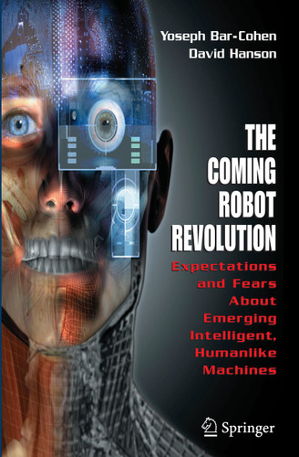 The Coming Robot Revolution: Expectations and Fears About Emerging Intelligent, Humanlike Machines book cover by Yoseph Bar-Cohen, David Hanson