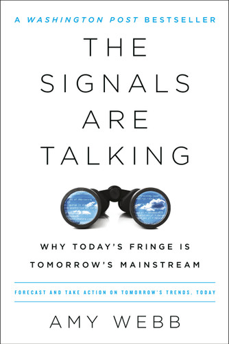 The Signals Are Talking: Why Today's Fringe Is Tomorrow's Mainstream book cover by Amy Webb