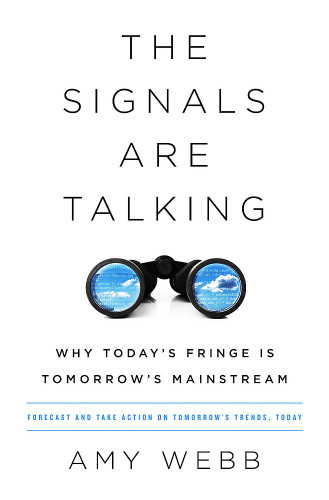 The Signals Are Talking: Why Today's Fringe Is Tomorrow's Mainstream Cover