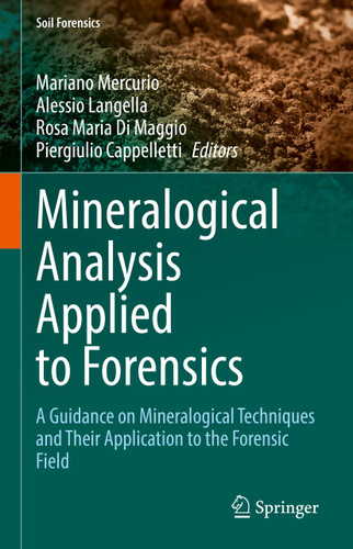 Mineralogical Analysis Applied to Forensics: A Guidance on Mineralogical Techniques and Their Application to the Forensic Field (Soil Forensics) book cover by 