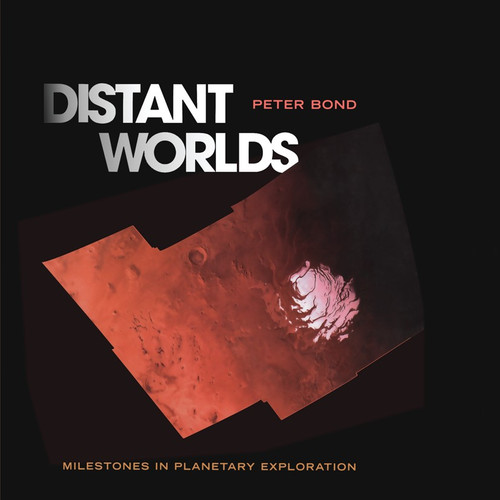 Distant Worlds: Milestones in Planetary Exploration book cover by Peter Bond