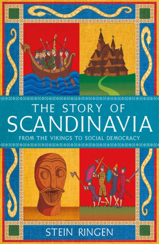 The Story of Scandinavia: From the Vikings to Social Democracy book cover by Stein Ringen