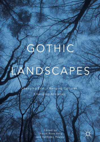 Gothic Landscapes: Changing Eras, Changing Cultures, Changing Anxieties book cover by 