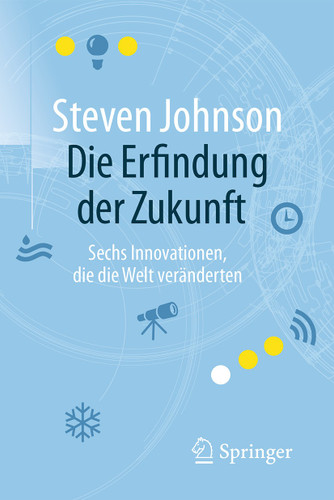Die Erfindung der Zukunft: Sechs Innovationen, die die Welt veränderten book cover by Steven Johnson