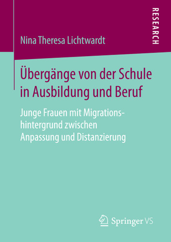 Übergänge von der Schule in Ausbildung und Beruf: Junge Frauen mit Migrationshintergrund zwischen Anpassung und Distanzierung book cover by Nina Theresa Lichtwardt