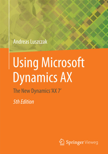 Using Microsoft Dynamics AX: The New Dynamics ‘AX 7‘ book cover by Andreas Luszczak