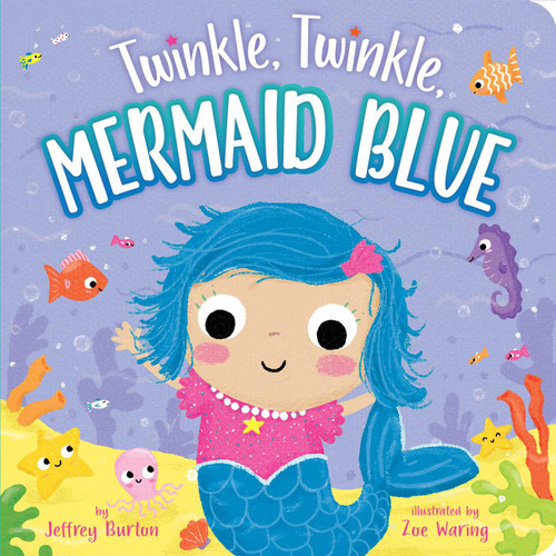 Twinkle, Twinkle, Mermaid Blue (Twinkle, Twinkle) book cover by Jeffrey Burton