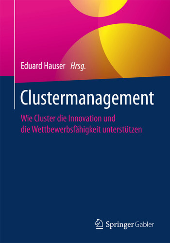 Clustermanagement: Wie Cluster die Innovation und die Wettbewerbsfähigkeit unterstützen book cover by 