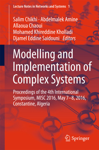 Modelling and Implementation of Complex Systems: Proceedings of the 4th International Symposium, MISC 2016, Constantine, Algeria, May 7-8, 2016, Constantine, Algeria (Lecture Notes in Networks and Systems #1) book cover by 