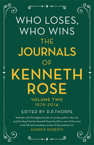 Who Loses, Who Wins: The Journals of Kenneth Rose: Volume Two 1979-2014 book cover by Kenneth Rose