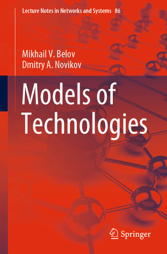 Models of Technologies (Lecture Notes in Networks and Systems #86) book cover by Mikhail V. Belov, Dmitry A. Novikov